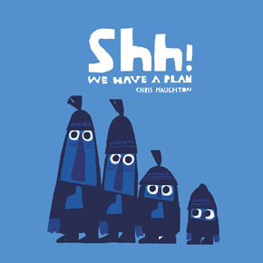 Shh! We Have a Plan-Chris Haughton