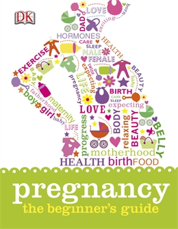 Pregnancy, the Beginner’s Guide