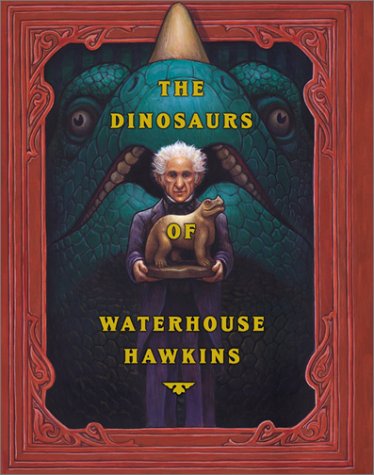 The Dinosaurs of Waterhouse Hawkins-Barbara Kerley and Brian Selznick