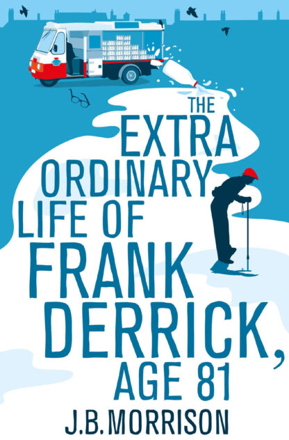 The Extra Ordinary Life of Frank Derrick Age 81-J.B. Morrison