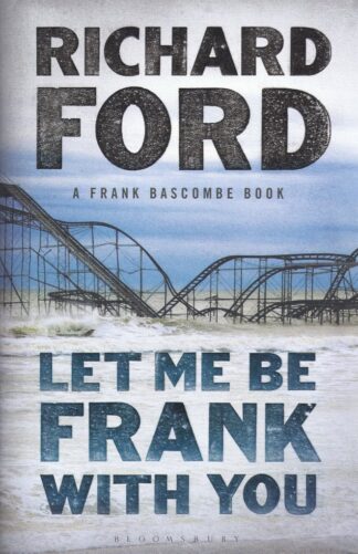 Let Me Be Frank With You-Richard Ford