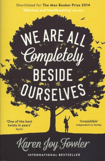 We Are All Completely Beside Ourselves-Karen Joy Fowler