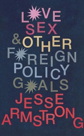 Love sex & other foreign policy goals - Jesse Armstrong