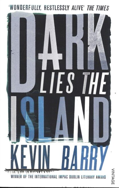 Dark Lies the Island-Kevin Barry