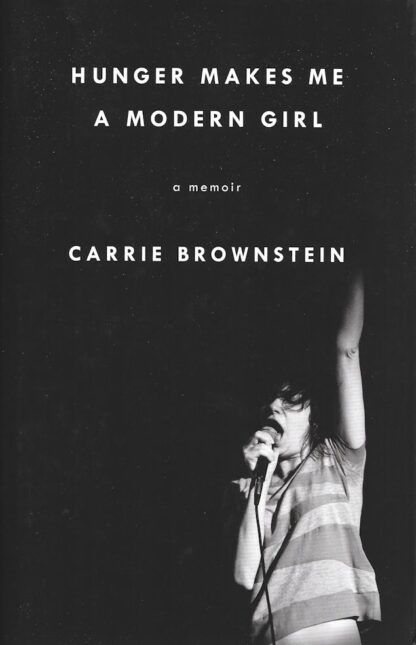 Hunger Makes Me a Modern Girl-Carrie Brownstein