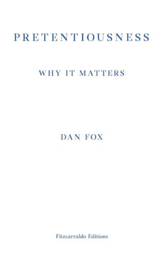 Pretentiousness Why it Matters-Dan Fox