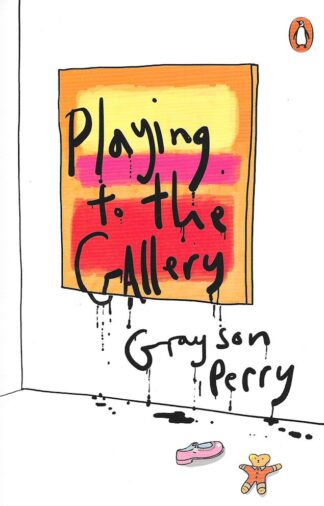 Playing to the Gallery-Grayson Perry