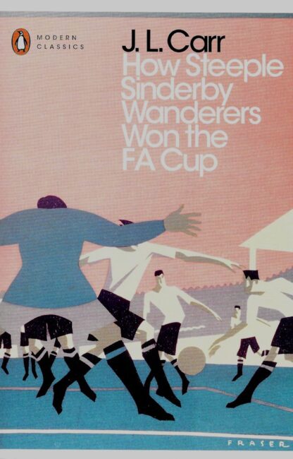 How Steeple Sinderby Wanderers Won the FA Cup-JLCarr