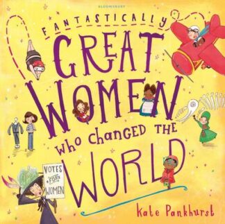 Fantastically Great Women Who Changed The World-Kate Pankhurst