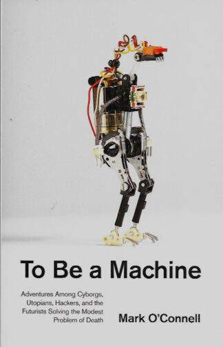 To Be a Machine-Mark OConnell
