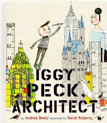Iggy Peck Architect-Andrea Beaty David Roberts