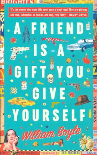 A Friend is a Gift you Give Yourself-William Boyle
