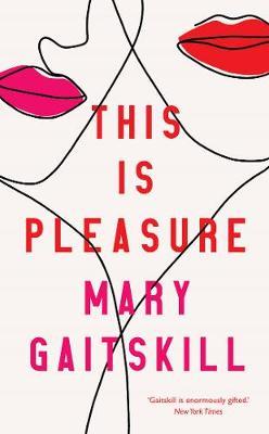 This Is Pleasure-Mary Gaitskill