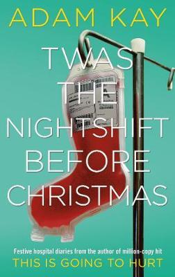 Twas the Nightshift before Christmas-Adam Kay