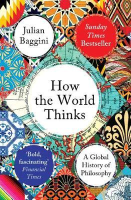How The World Thinks-Julian Baggini