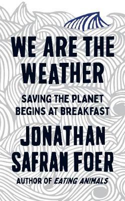 We Are The Weather-Jonathan Safran Foer