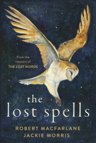 The Lost Spells-Robert Macfarlane, Jackie Morris