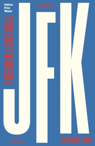 JFK Volume One-Fredrik Logevall