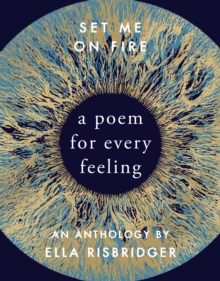 Set Me On Fire a Poem for Every Feeling-Ella Risbridger