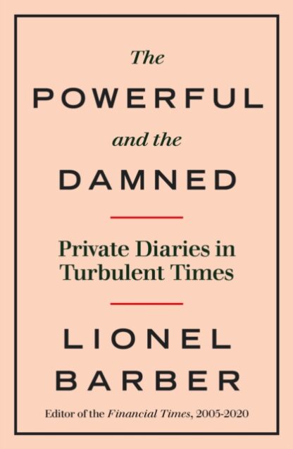 The Powerful and the Damned-Lionel Barber