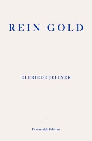 Rein Gold - Elfriede Jelinek