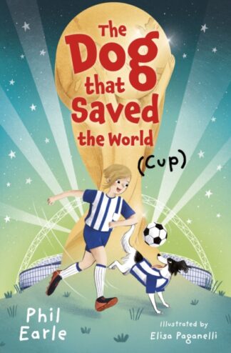 The Dog That Saved The World (Cup)-Phil Earle