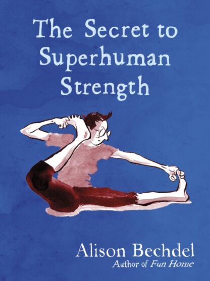 The Secret To Superhuman Strength-Alison Bechdel