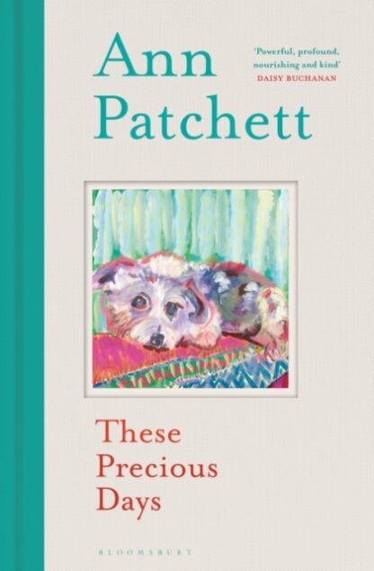 These Precious Days - Ann Patchett