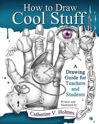 How To Draw Cool Stuff - Catherine V Holmes