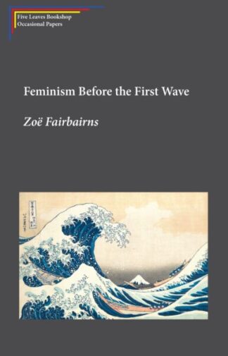 Feminism before the first wave - Zoe Fairbairns
