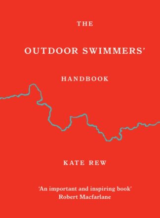 The Outdoor Swimmers' Handbook - Kate Rew