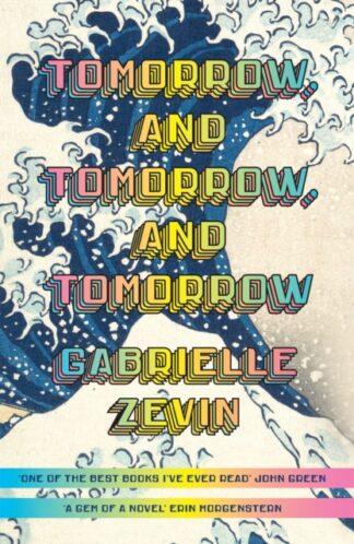 Tomorrow,and tomorrow,and tomorrow - Gabrielle Zevin