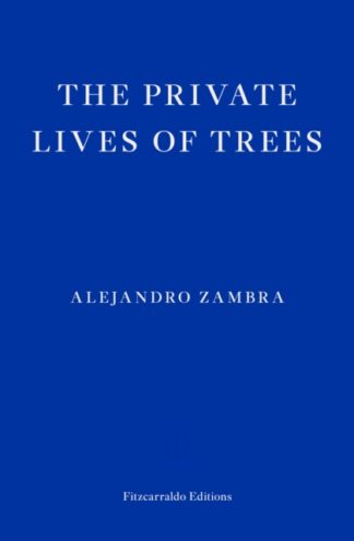 The Private Lives Of Trees - Alejandro Zambra