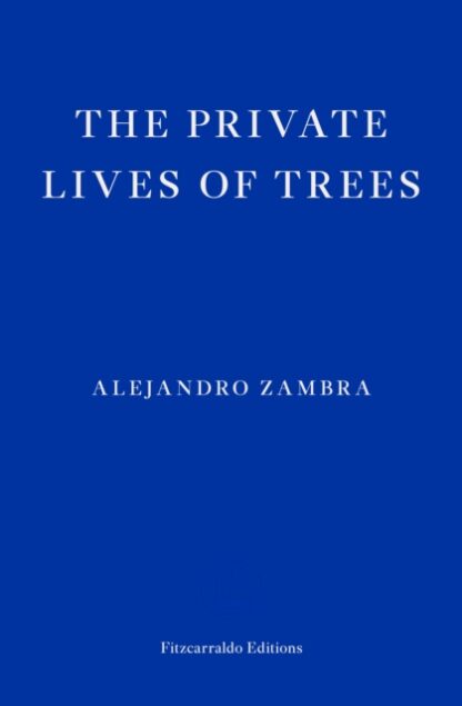 The Private Lives Of Trees - Alejandro Zambra