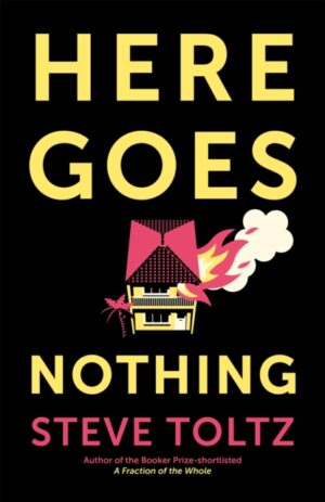 Here Goes Nothing – Steve Toltz