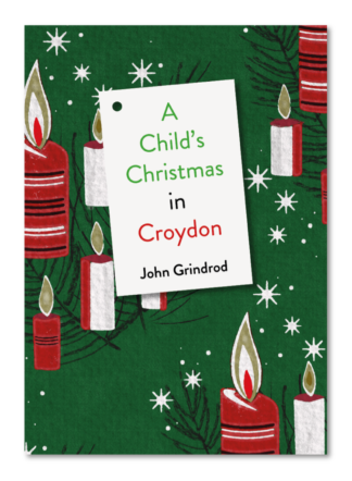 A Child's Christmas in Croydon - John Grindrod