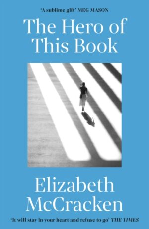 The Hero Of This Book – Elizabeth McCracken