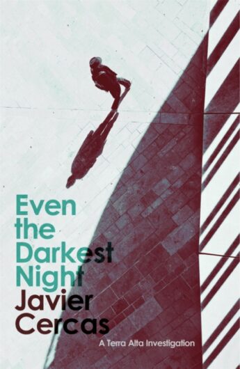 Even The Darkest Night - Javier Cercas