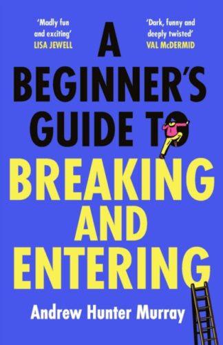 A Beginners's guide to breaking and entering - Andrew Hunter Murray