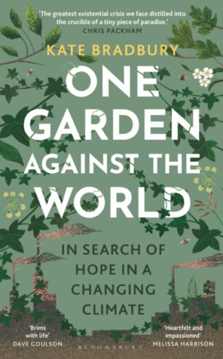 One Garden Against The World - Kate Bradbury