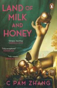 Land Of Milk And Honey - C Pam Zhang