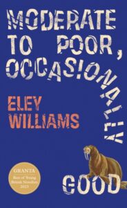 Moderate to Poor, Occasionaly Good. - Eley Williams