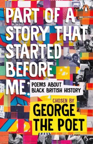 Part Of A Story That Started Before Me.- George the Poet