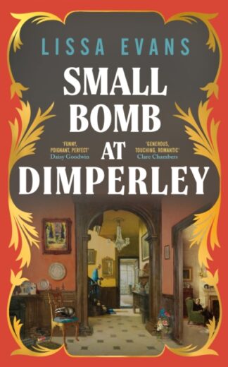 Small Bomb At Dimperley - Lissa Evans