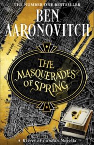 The Masquerades Of Spring - Ben Aaronovitch