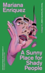 A Sunny Place For Shady People -Mariana Enriquez