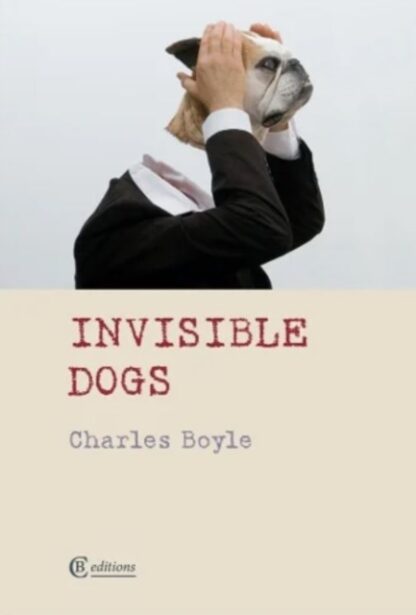 Invisible Dogs - Charles Boyle