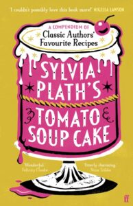 Sylvia Plath's Tomato Soup Cake - Bee Wilson