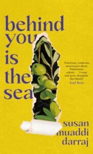 Behind You Is The Sea - Susan Muaddi Darraj