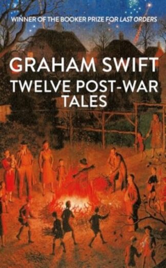 Twelve Post War Tales - Graham Swift